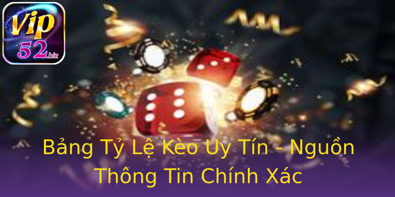 Bảng Tỷ Lệ Kèo Uy Tín - Nguồn Thông Tin Chính Xác Bảng Tỷ Lệ Kèo Uy Tín - Nguồn Thông Tin Chính Xác
