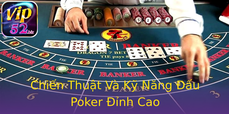 Chiến Thuật Và Kỹ Năng Đấu Poker Đỉnh Cao Chiến Thuật Và Kỹ Năng Đấu Poker Đỉnh Cao