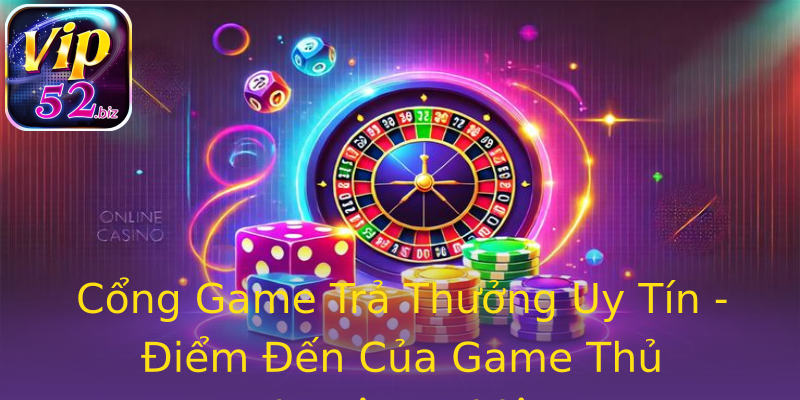 Cổng Game Trả Thưởng Uy Tín - Điểm Đến Của Game Thủ Chuyên Nghiệp Cổng Game Trả Thưởng Uy Tín - Điểm Đến Của Game Thủ Chuyên Nghiệp