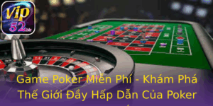 Game Poker Mien Phi Kham Pha The Gioi Ay Hap Dan Cua Poker Truc Tuyen