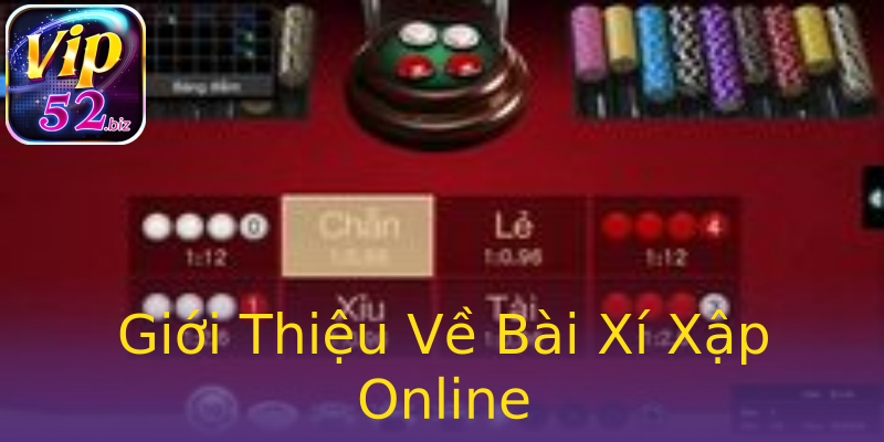 Giới Thiệu Về Bài Xí Xập Online Giới Thiệu Về Bài Xí Xập Online