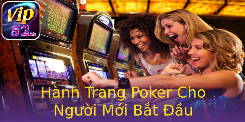 Hành Trang Poker Cho Người Mới Bắt Đầu Hành Trang Poker Cho Người Mới Bắt Đầu