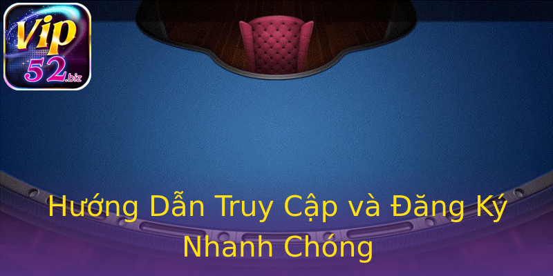 Hướng Dẫn Truy Cập và Đăng Ký Nhanh Chóng Hướng Dẫn Truy Cập và Đăng Ký Nhanh Chóng