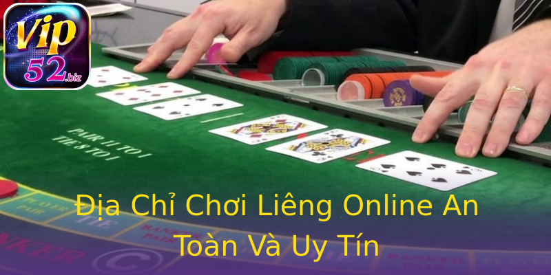 Địa Chỉ Chơi Liêng Online An Toàn Và Uy Tín Địa Chỉ Chơi Liêng Online An Toàn Và Uy Tín