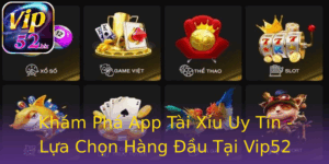 Kham Pha App Tai Xiu Uy Tin Lua Chon Hang Au Tai Vip52
