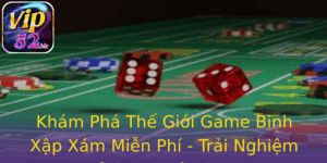 Kham Pha The Gioi Game Binh Xap Xam Mien Phi Trai Nghiem Inh Cao Tu Vip52 1