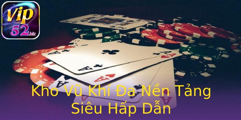 Kho Vũ Khí Đa Nền Tảng Siêu Hấp Dẫn Kho Vũ Khí Đa Nền Tảng Siêu Hấp Dẫn