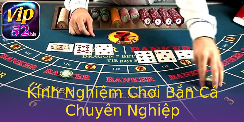 Kinh Nghiệm Chơi Bắn Cá Chuyên Nghiệp Kinh Nghiệm Chơi Bắn Cá Chuyên Nghiệp