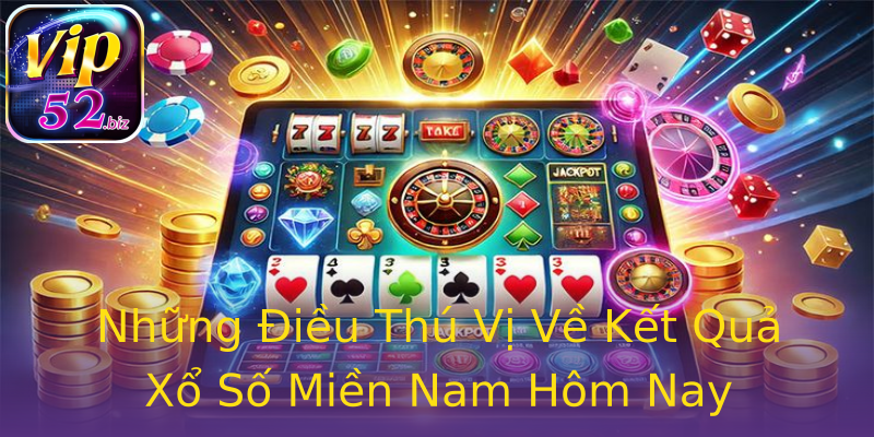 Những Điều Thú Vị Về Kết Quả Xổ Số Miền Nam Hôm Nay Những Điều Thú Vị Về Kết Quả Xổ Số Miền Nam Hôm Nay